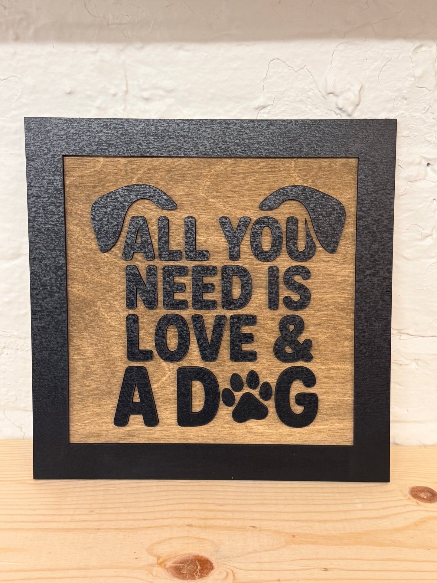 All You Need Is Love & A Dog Wooden Sign