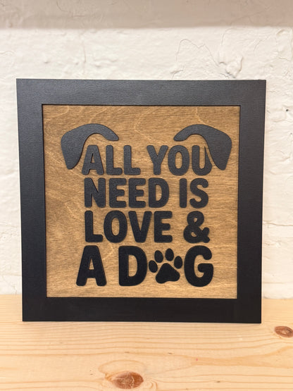 All You Need Is Love & A Dog Wooden Sign