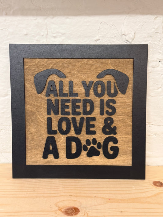 All You Need Is Love & A Dog Wooden Sign