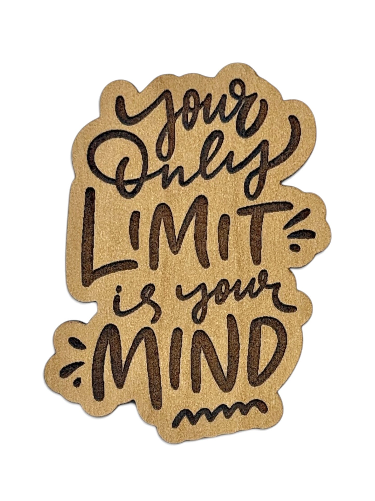 Your Only Limit Is Your Mind Wooden Magnet