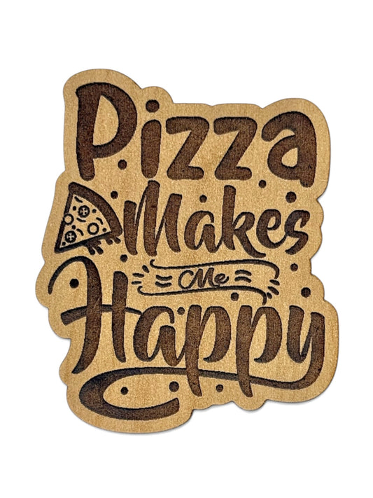 Pizza Makes Me Happy Wooden Magnet