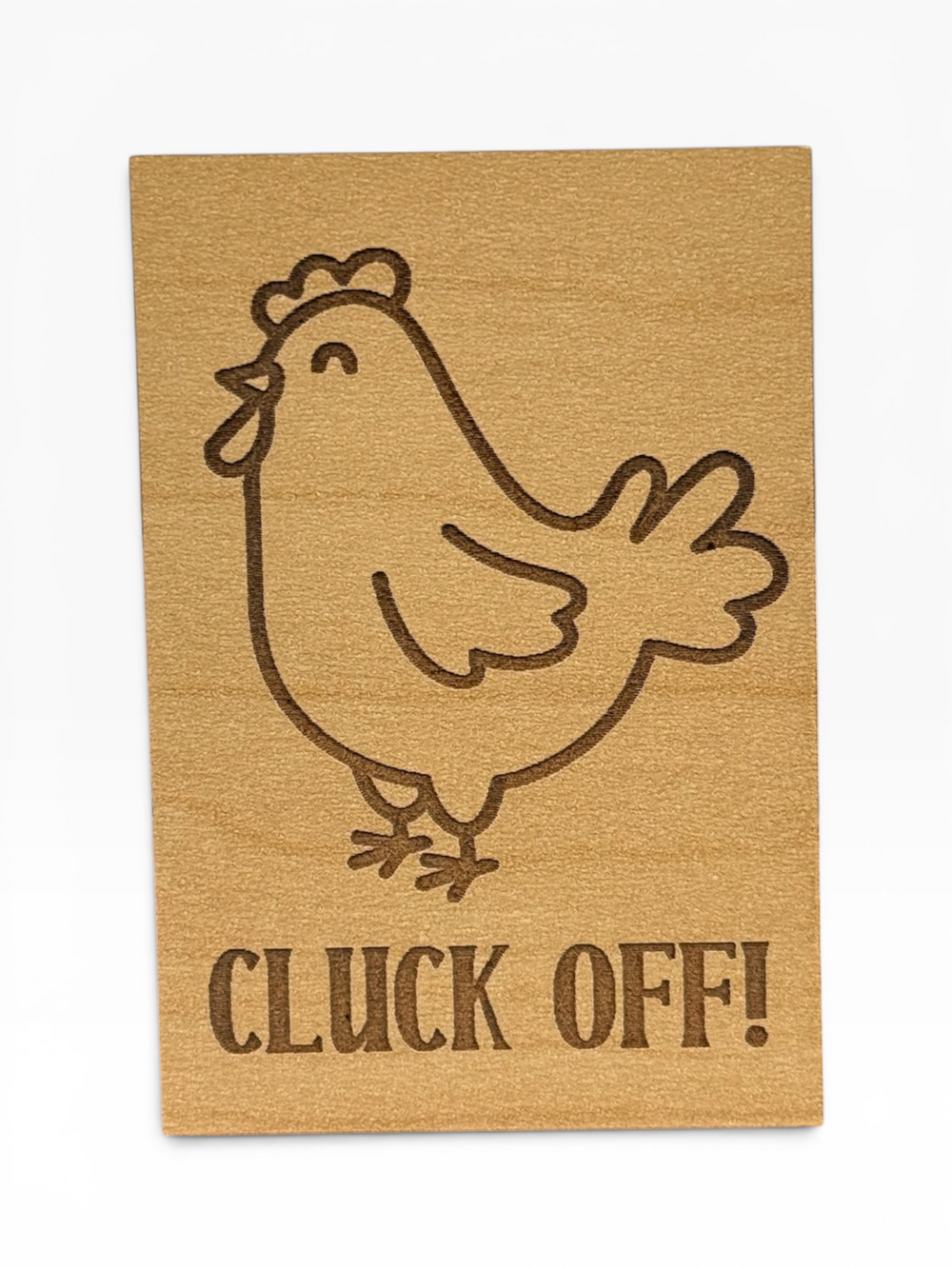 Cluck Off Wooden Chicken Magnet