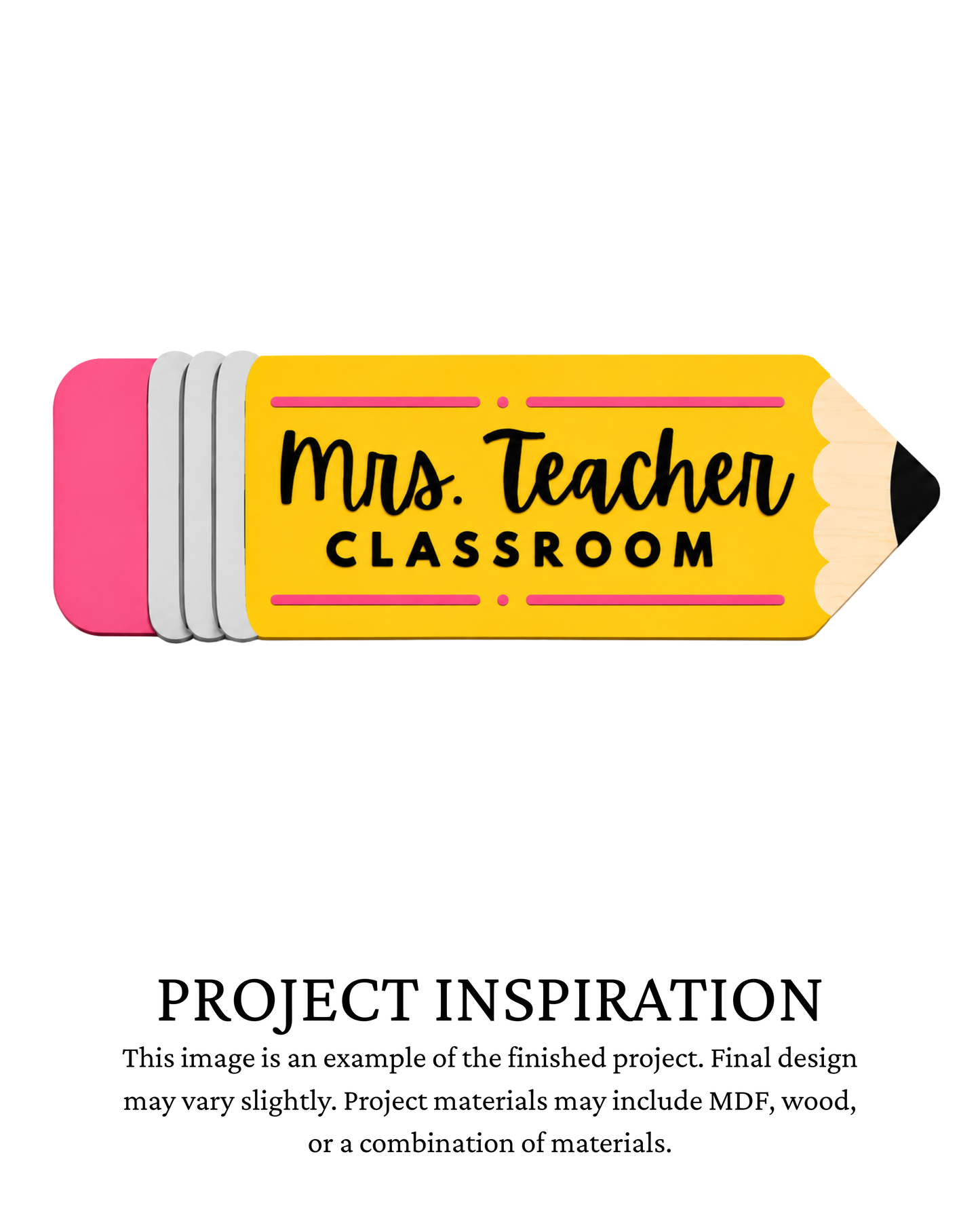Finished project example of a teacher door hanger shaped like a yellow pencil with a pink eraser and personalized teacher and classroom lettering. Text below reads “PROJECT INSPIRATION,” describing it as a finished project example.