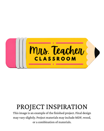 Finished project example of a teacher door hanger shaped like a yellow pencil with a pink eraser and personalized teacher and classroom lettering. Text below reads “PROJECT INSPIRATION,” describing it as a finished project example.