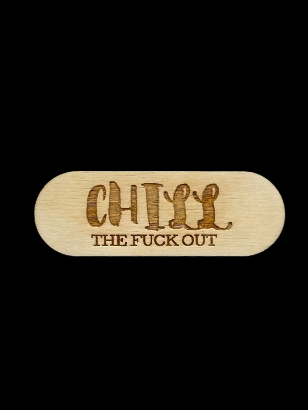 "Chill The Fuck Out" Wood Magnet