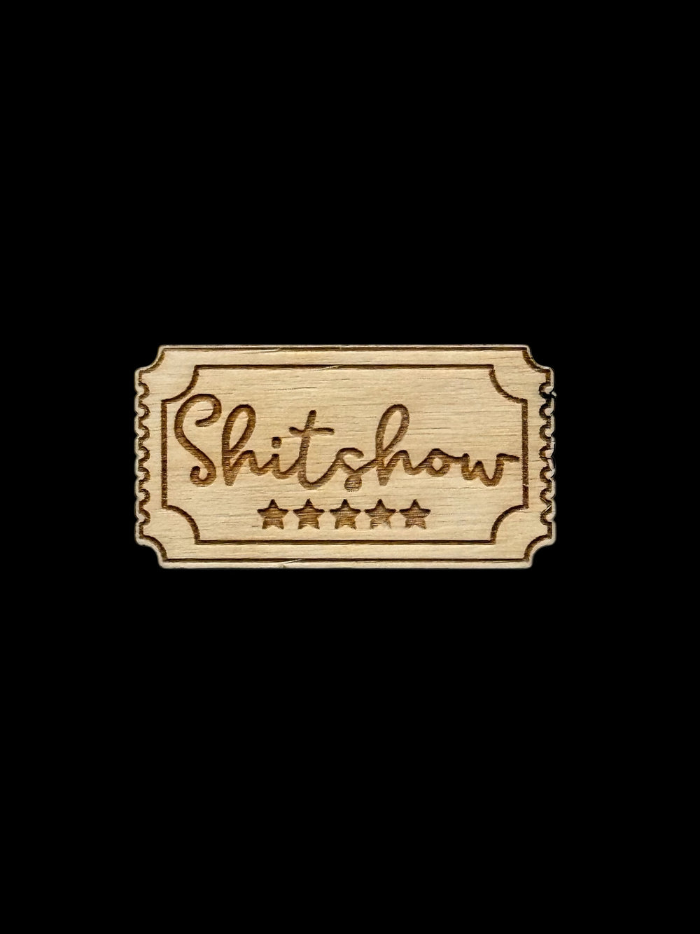 "Shitshow" Ticket Wood Magnet