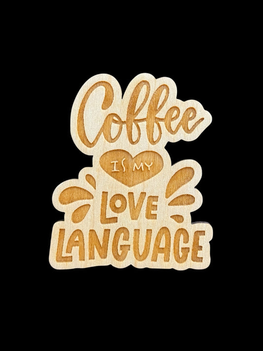 "Coffee Is My Love Language" Wood Magnet