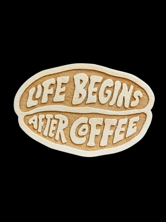 "Life Begins After Coffee" Wood Magnet