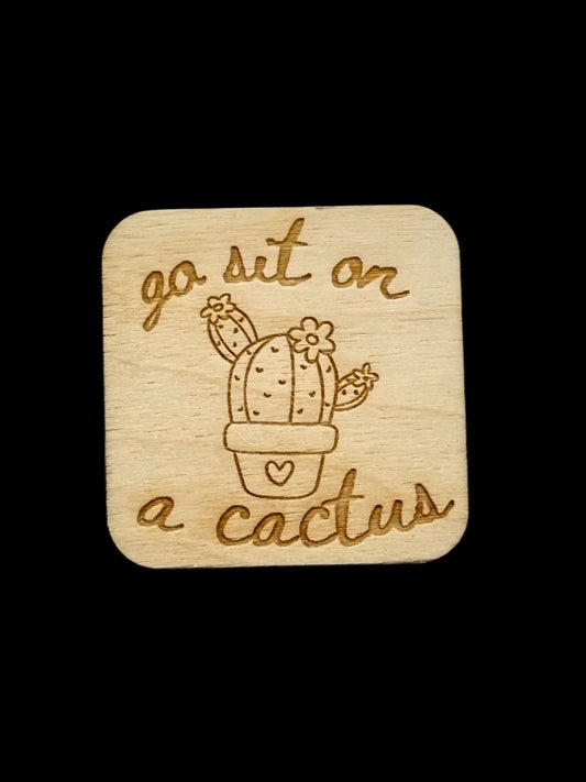 "Go Sit On A Cactus" Wood Magnet