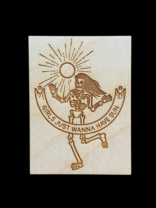 "Girls Just Wanna Have Sun" Beachy Girl Skeleton Wood Magnet