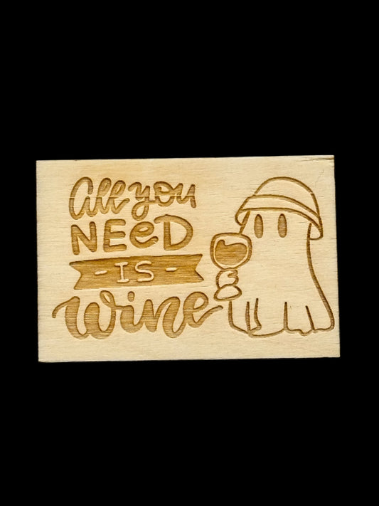 "All You Need Is Wine" Ghost Wood Magnet