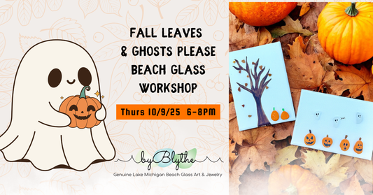 🍂👻 Fall Leaves & Ghosts Please Beach Glass Workshop: October 9th