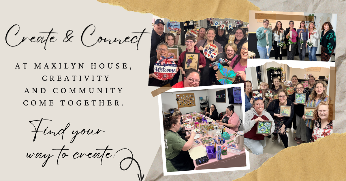 Promotional graphic for Maxilyn House featuring the text 'Create & Connect' and 'Find your way to create' alongside several group photos of people holding colorful painted canvases and smiling together in an indoor setting.