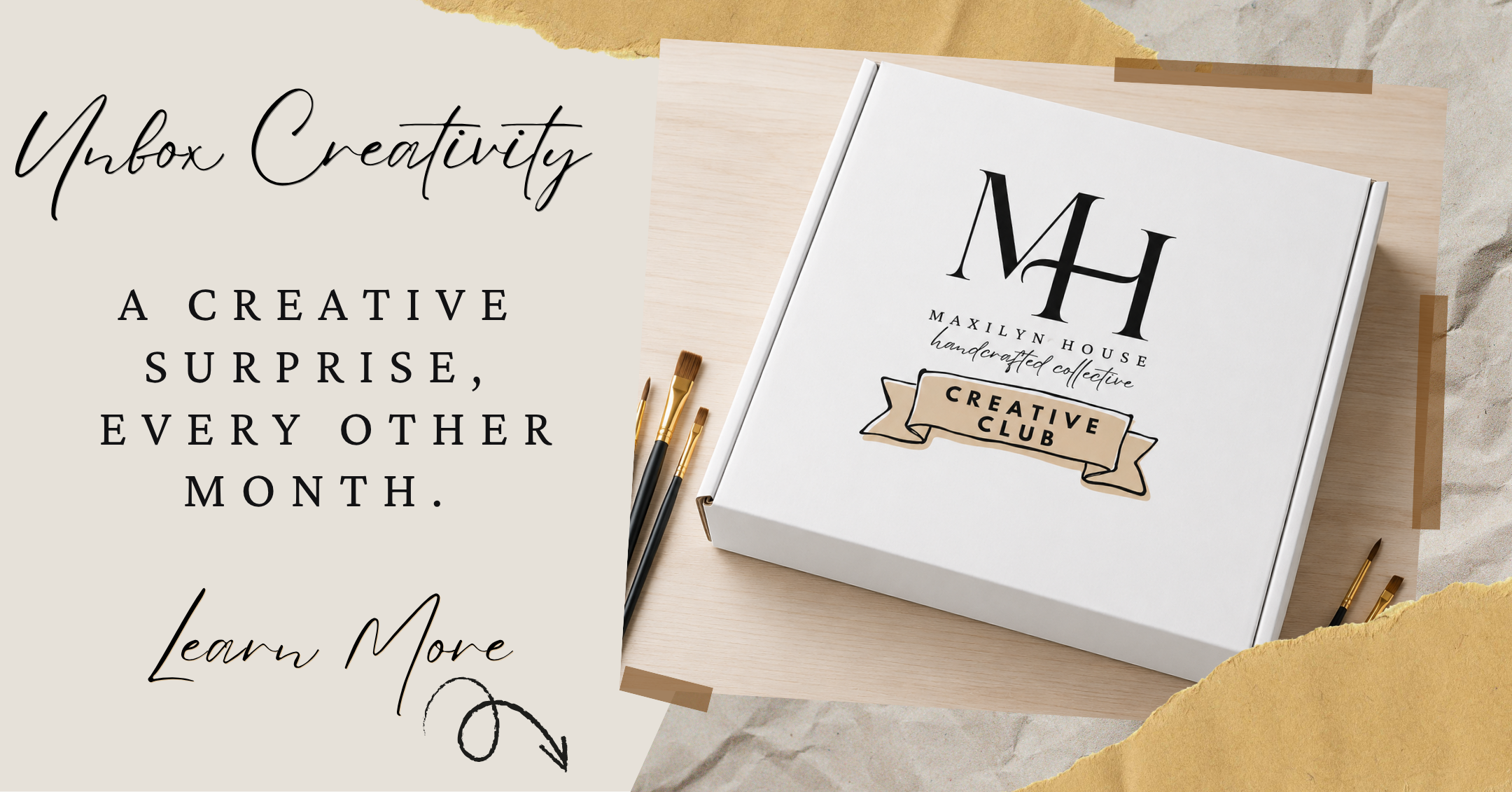 A white subscription box labeled 'MH Maxilyn House Creative Club' sits on a light wood surface with paintbrushes beside it. The left side includes promotional text reading 'Unbox Creativity' and 'A Creative Surprise, Every Other Month' with 'Learn More' and arrow to point to this section.