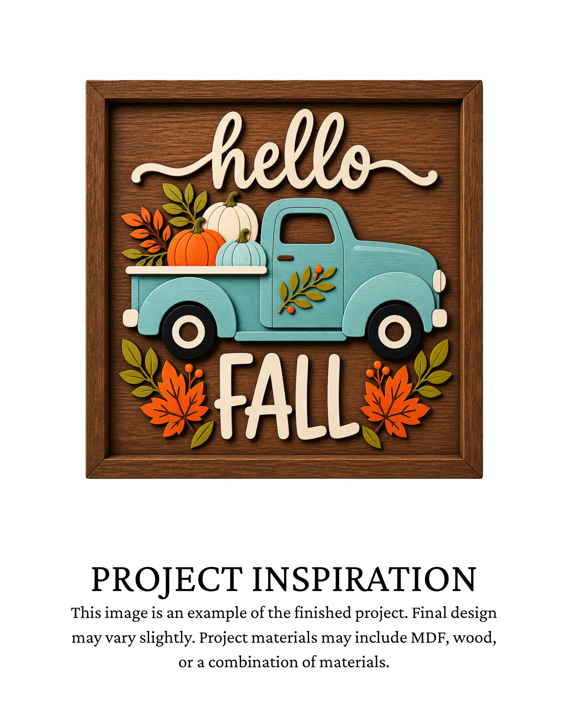 Finished project example of a square framed fall sign featuring a blue vintage truck filled with pumpkins, autumn leaves and “Hello Fall” lettering. Text below reads “PROJECT INSPIRATION,” describing it as a finished project example.