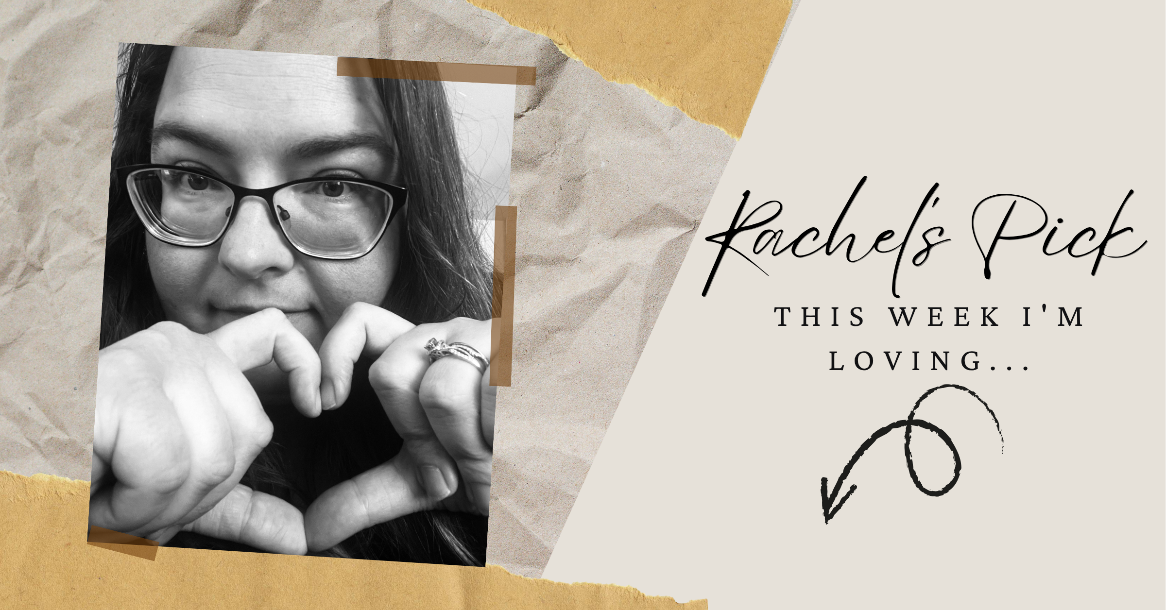 A graphic banner with a black-and-white photo of a woman wearing glasses on the left, and text on the right reading 'Rachel's Pick THIS WEEK I'M LOVING.