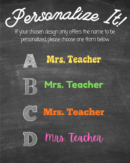 A chalkboard-style personalized name sign design with the heading 'Personalize It!' and options labeled A, B, C, and D, each showing 'Mrs. Teacher' in different fonts and colors: yellow, green, orange, and pink.