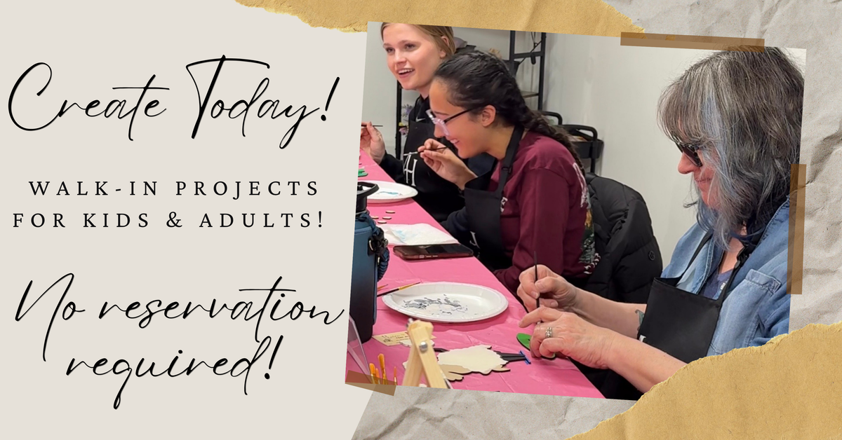 Promotional graphic for walk-in art projects for kids and adults with a photo of people working on crafts. Text reads 'Create Today' at the top left and bottom left reads 'No Reservation required'.