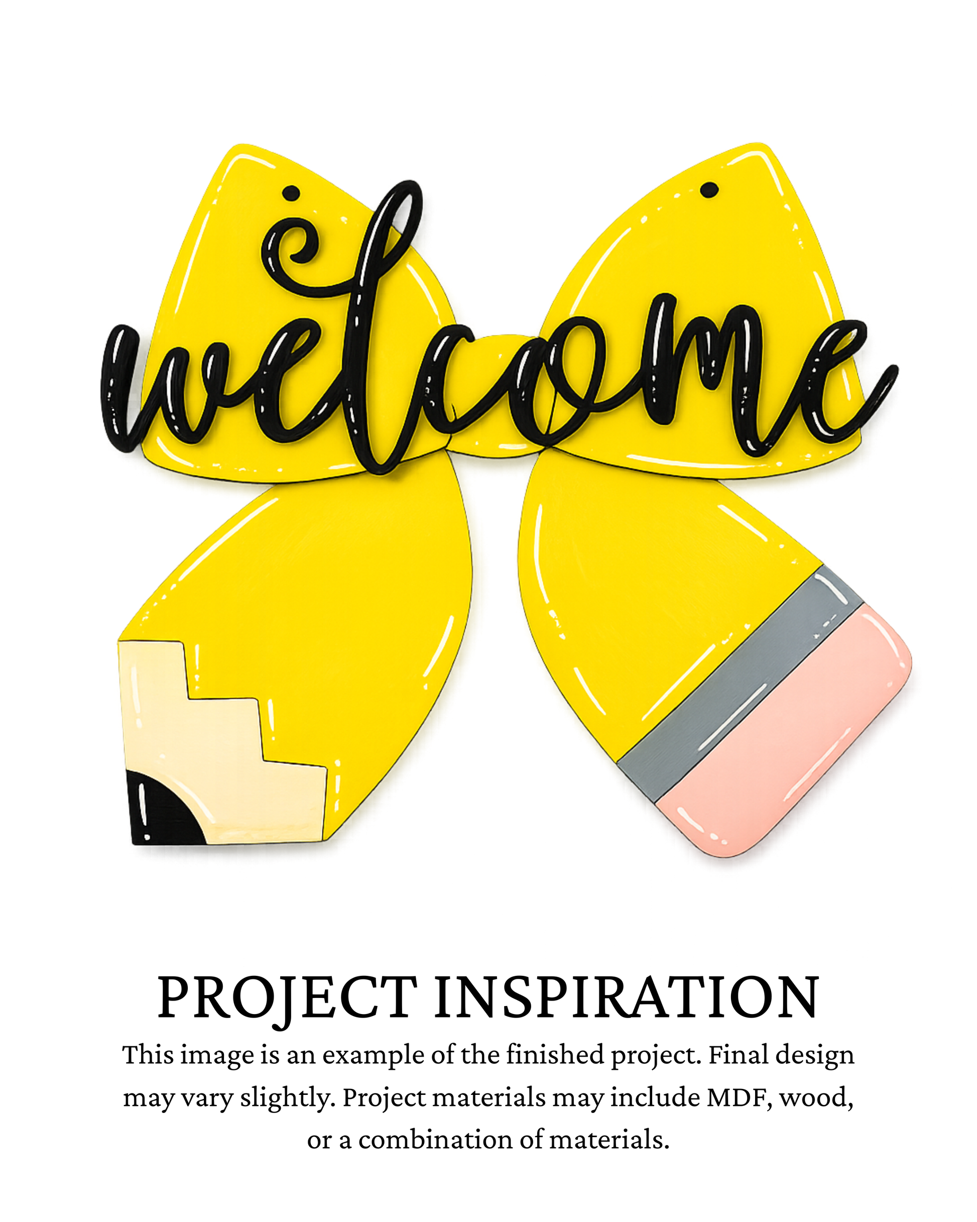 Finished project example of a school themed door hanger shaped like a large bow made from yellow pencils with black “welcome” lettering and pink erasers. Text below reads “PROJECT INSPIRATION,” describing it as a finished project example.