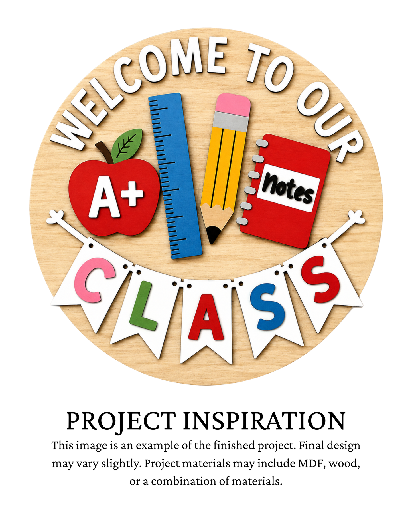 Finished project example of a round teacher door sign featuring layered school supplies including a ruler, pencil, notebook and apple with “Welcome to Our Class” lettering. Text below reads “PROJECT INSPIRATION,” describing it as a finished project example.